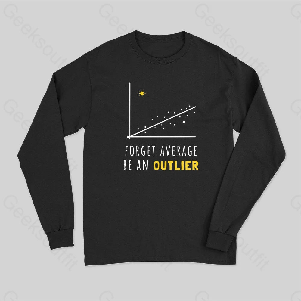 Forget Average Be An Outlier Funny Math Noirty Designs Long Sleeve T-Shirt